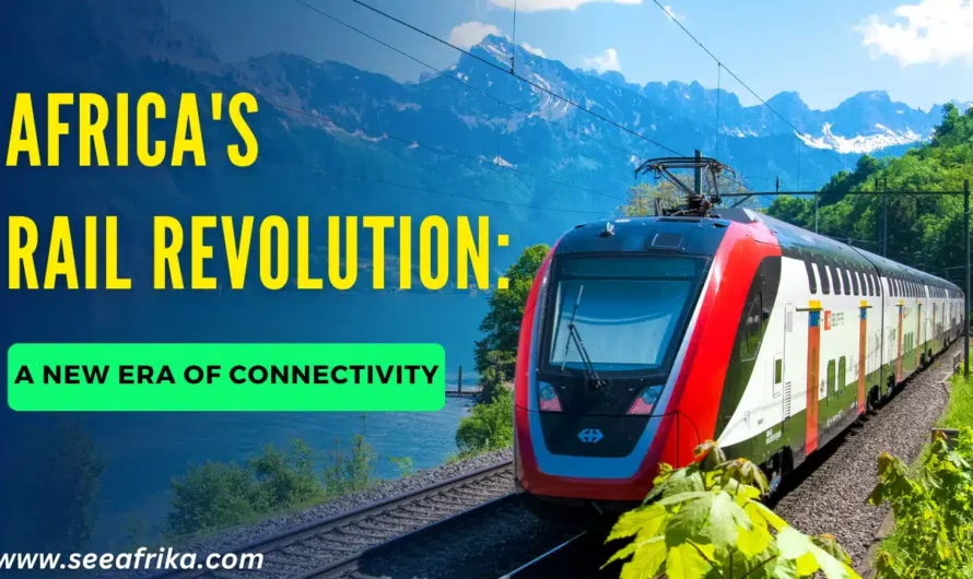 Africa’s Rail Revolution: A New Era of Connectivity