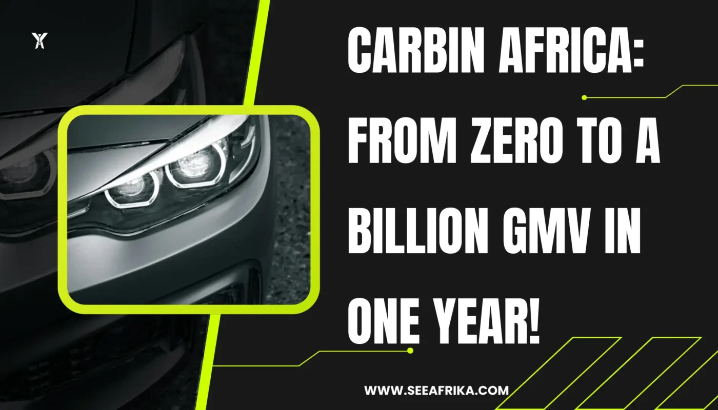 Carbin Africa From Zero to a Billion GMV in One Year!