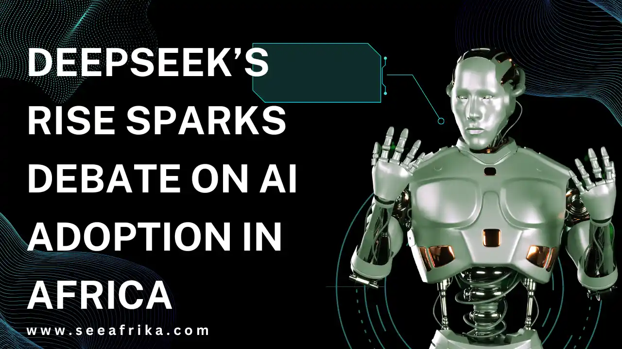 DeepSeek’s Rise Sparks Debate on AI Adoption in Africa