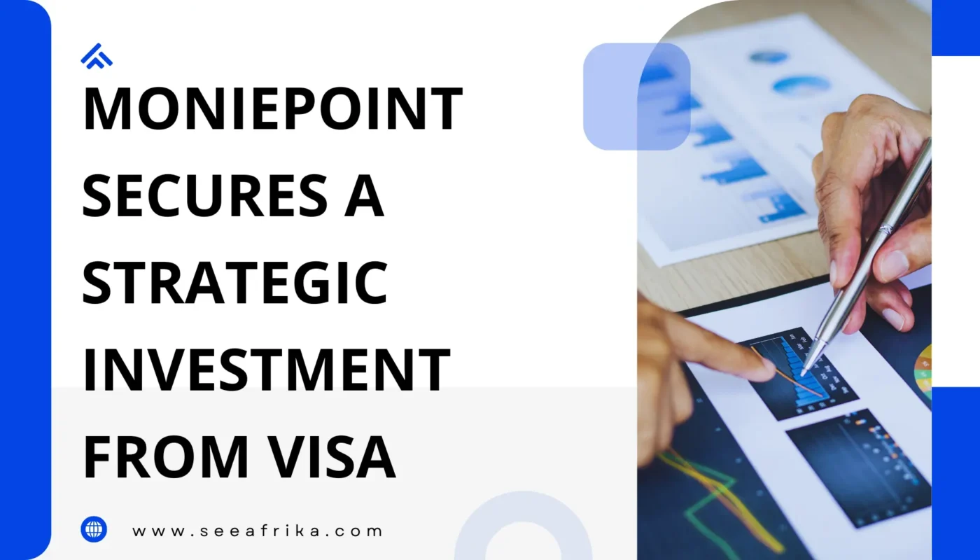 Moniepoint secures a strategic investment from Visa.