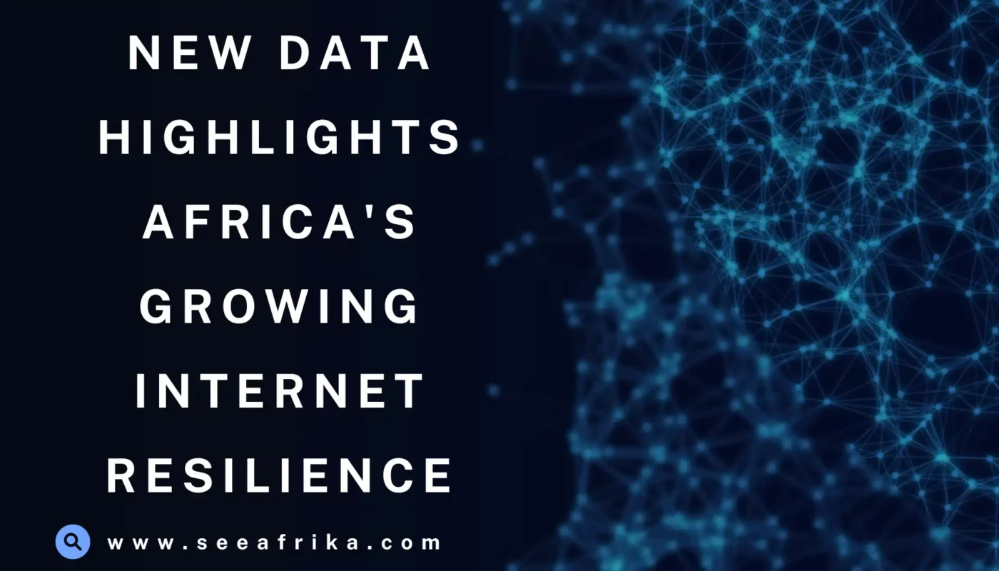 New Data Highlights Africa's Growing Internet Resilience