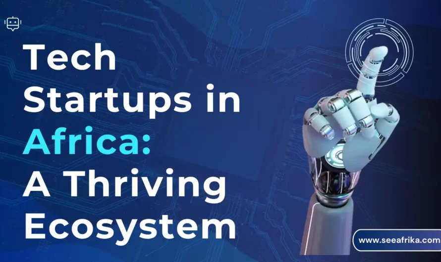 Tech Startups in Africa: A Thriving Ecosystem