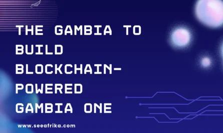 The Gambia to Build Blockchain-Powered Gambia One