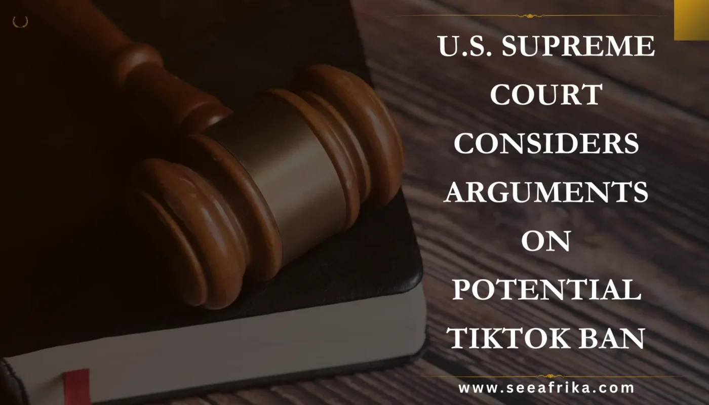 U.S. Supreme Court Considers Arguments on Potential TikTok Ban