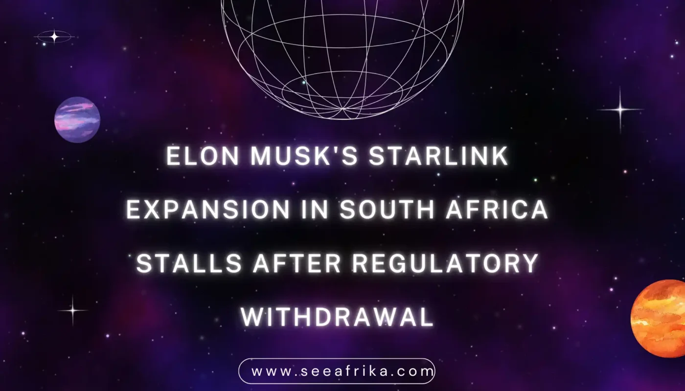 Elon Musk's Starlink expansion in South Africa stalls after regulatory withdrawal