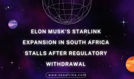 Elon Musk's Starlink expansion in South Africa stalls after regulatory withdrawal