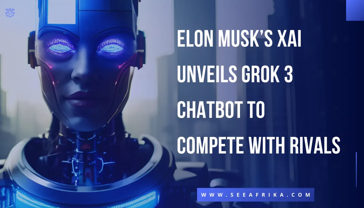 Elon Musk’s xAI Unveils Grok 3 Chatbot to Compete with Rivals