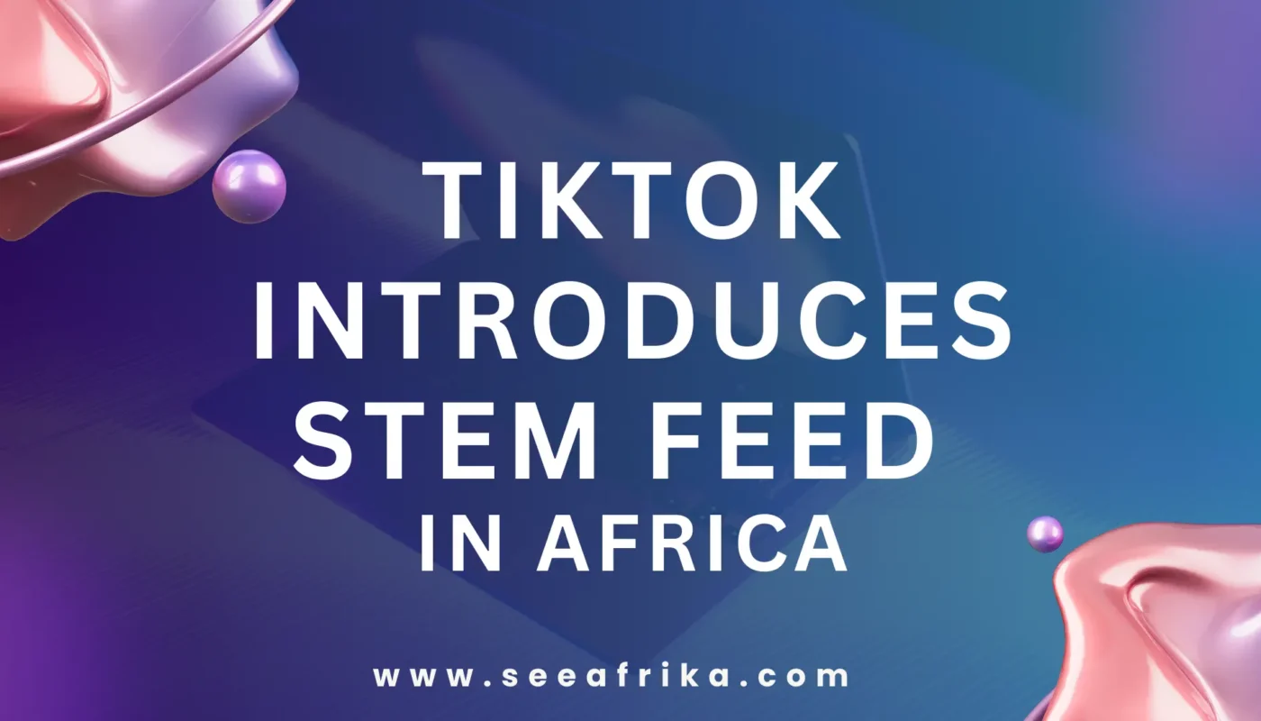 TikTok introduces STEM feed in Africa.