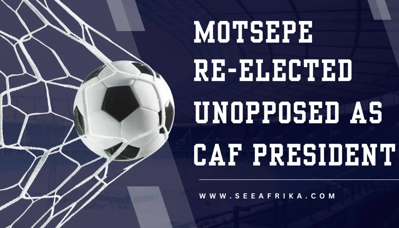 Motsepe re-elected unopposed as CAF President.