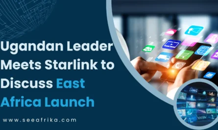 Ugandan Leader Meets Starlink to Discuss East Africa Launch