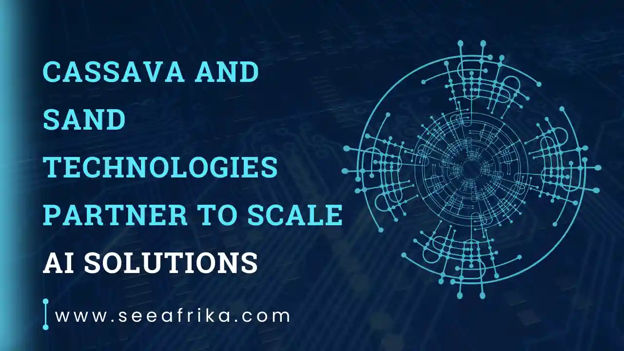 Cassava and Sand Technologies Partner to Scale AI Solutions