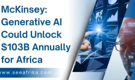 McKinsey Generative AI Could Unlock $103B Annually for Africa