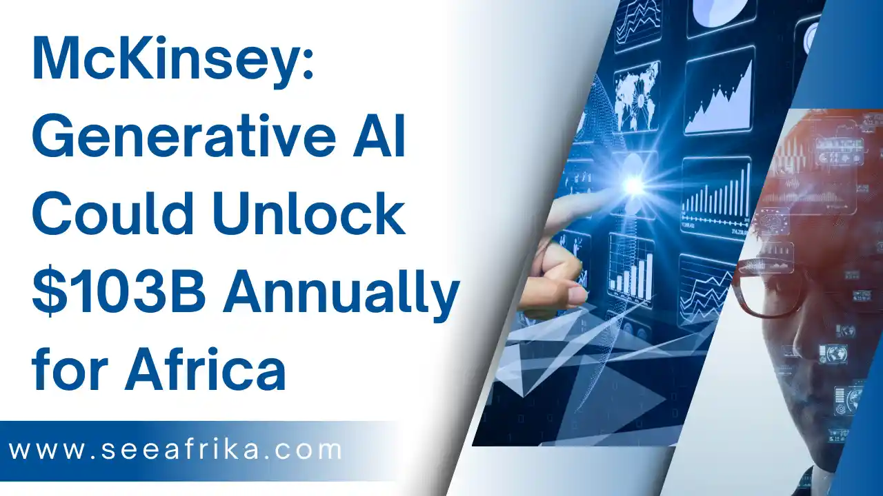 McKinsey Generative AI Could Unlock $103B Annually for Africa