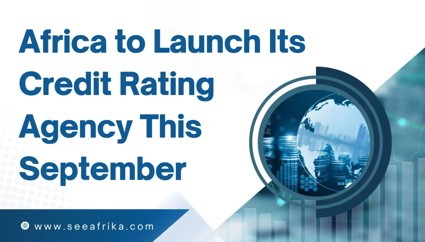 Africa to Launch Its Credit Rating Agency This September