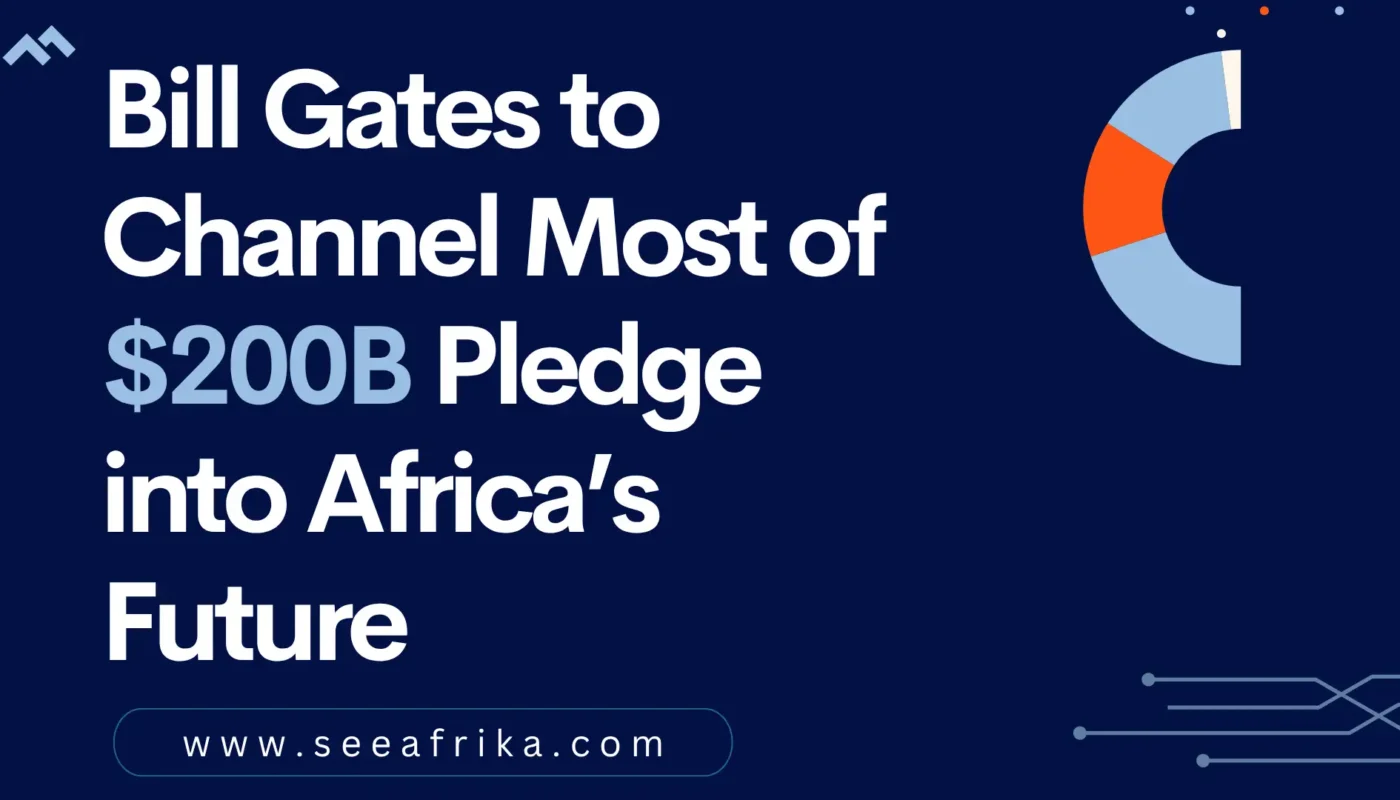 Bill Gates to Channel Most of $200B Pledge into Africa’s Future