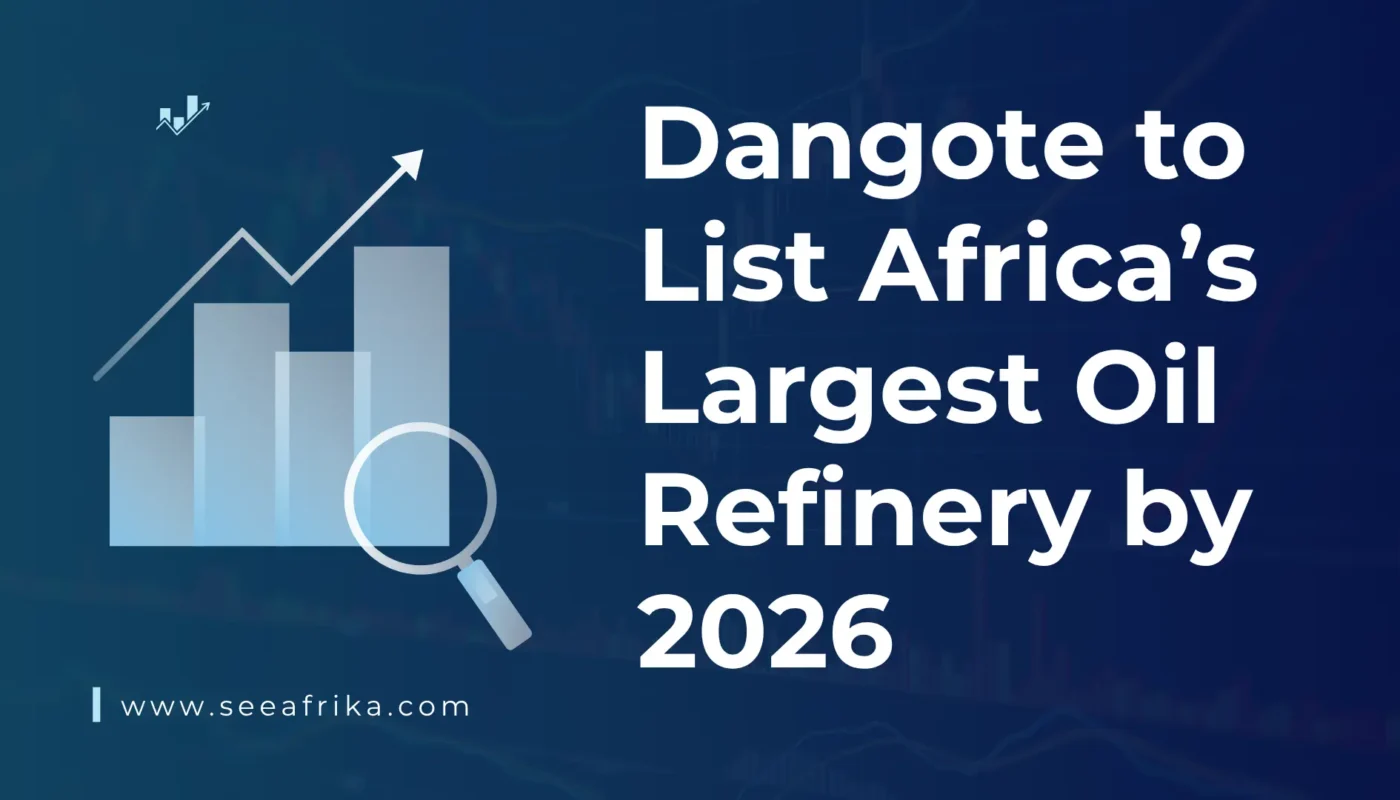 Dangote to List Africa’s Largest Oil Refinery by 2026