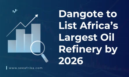 Dangote to List Africa’s Largest Oil Refinery by 2026