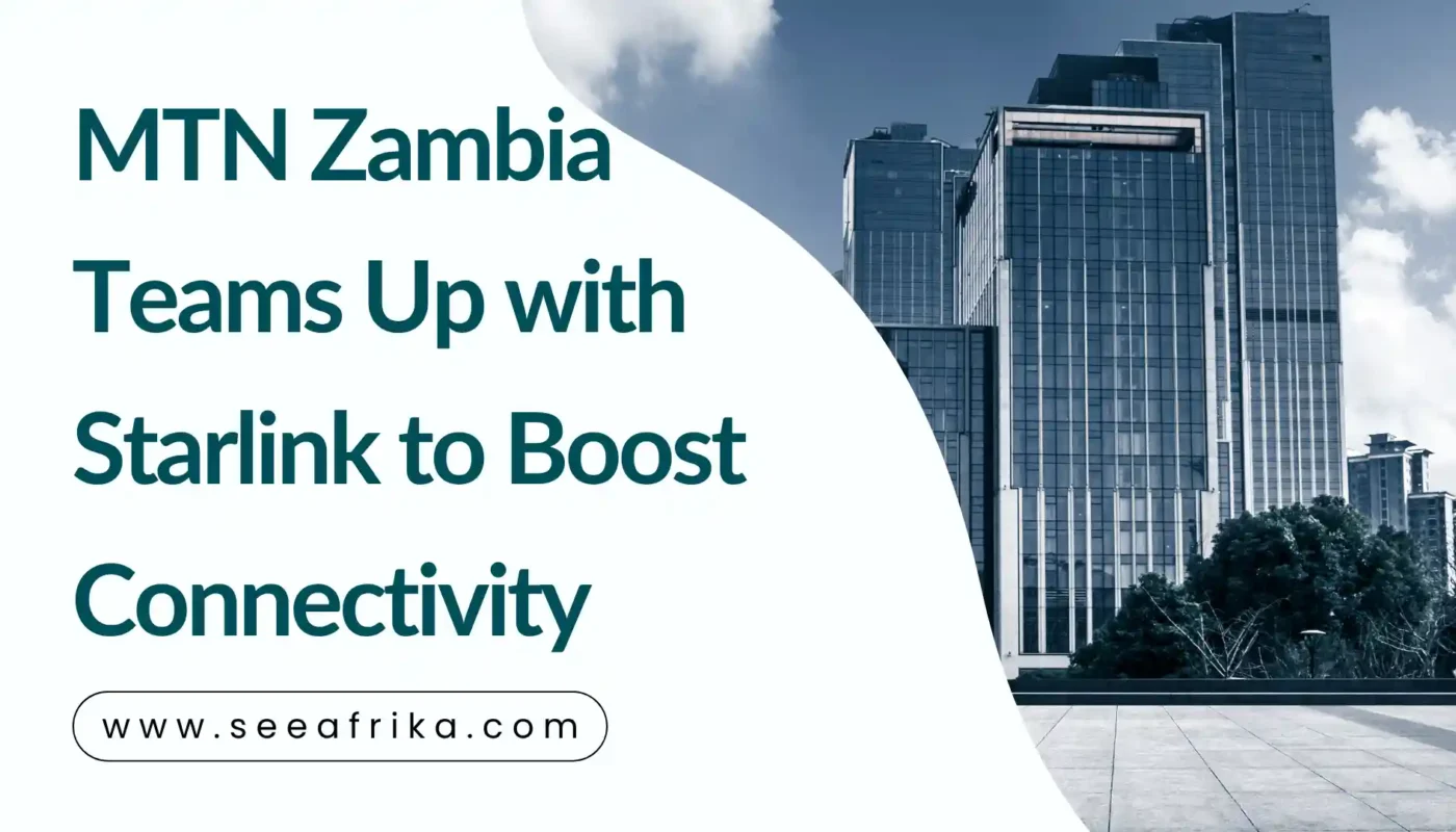 MTN Zambia Teams Up with Starlink to Boost Business Connectivity
