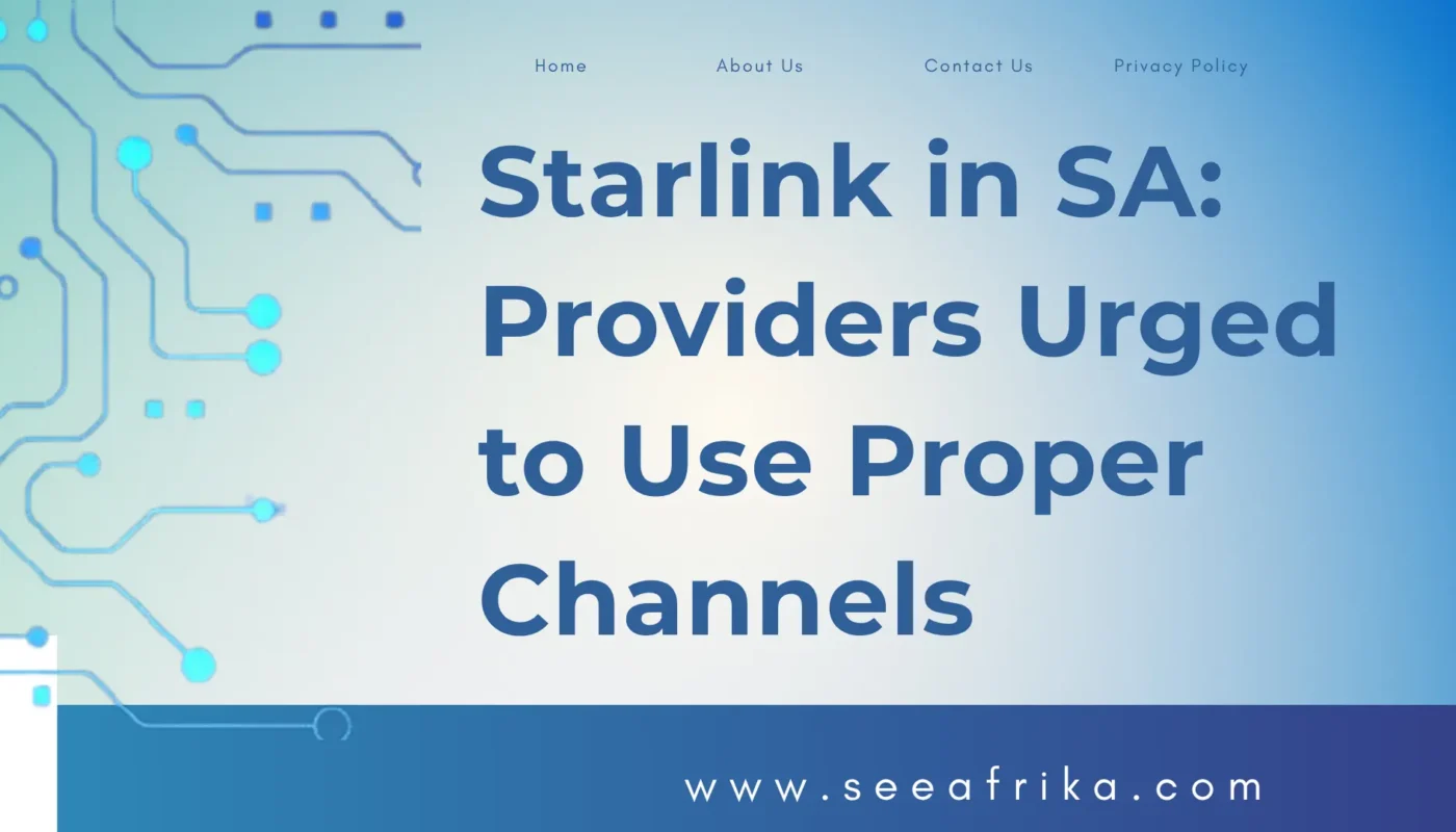 Starlink in SA Providers Urged to Use Proper Channels