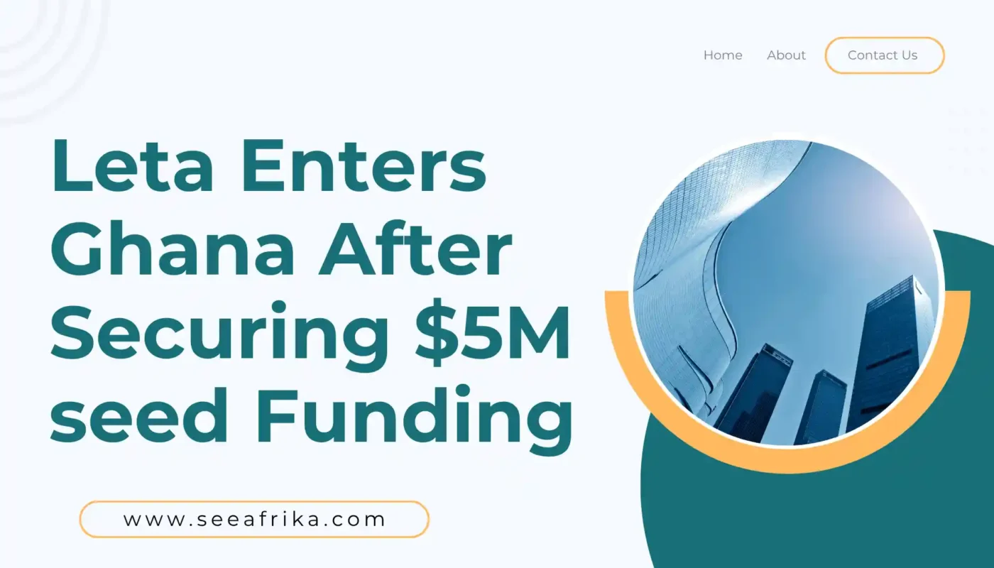 Leta enters Ghana after securing $5M seed funding