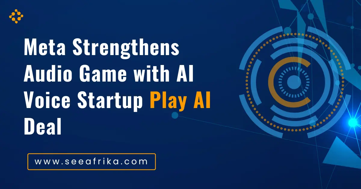 Meta Strengthens Audio Game with AI Voice Startup Play AI Deal