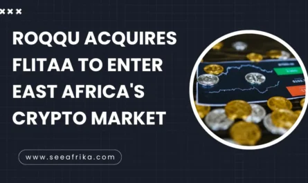 Roqqu acquires Flitaa to enter East Africa's crypto market
