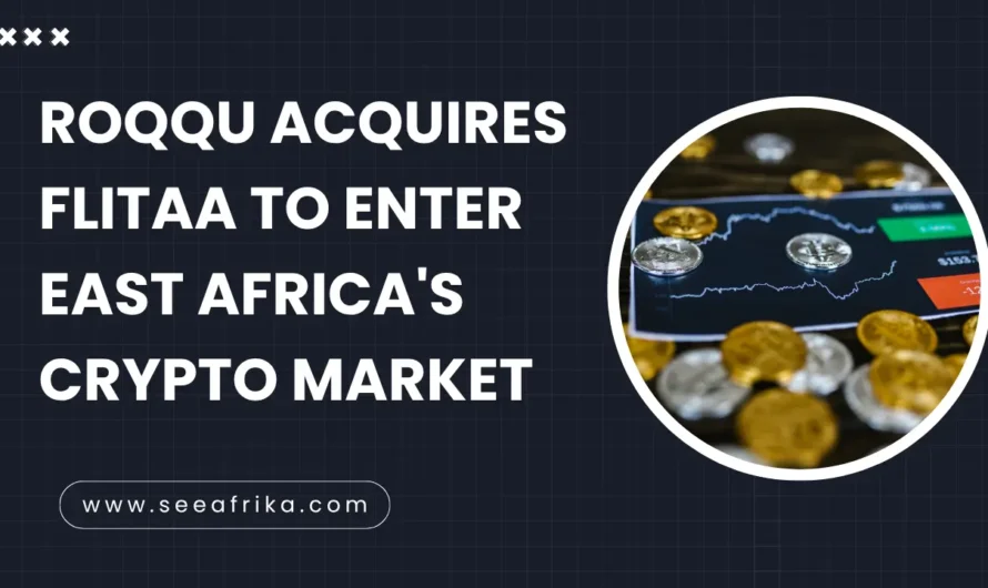 Roqqu acquires Flitaa to enter East Africa’s crypto market