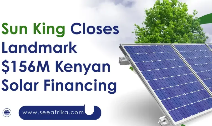 Sun King Closes Landmark $156M Kenyan Solar Financing