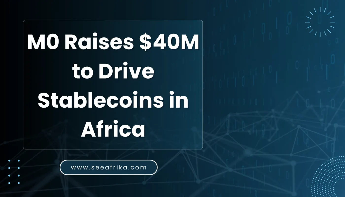 M0 Raises $40M to Drive Stablecoins in Africa