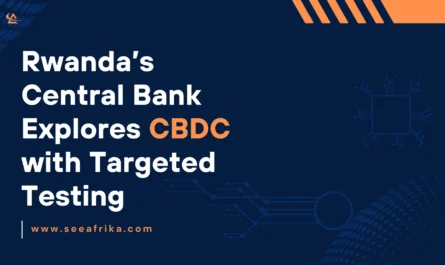 Rwanda’s Central Bank Explores CBDC with Targeted Testing