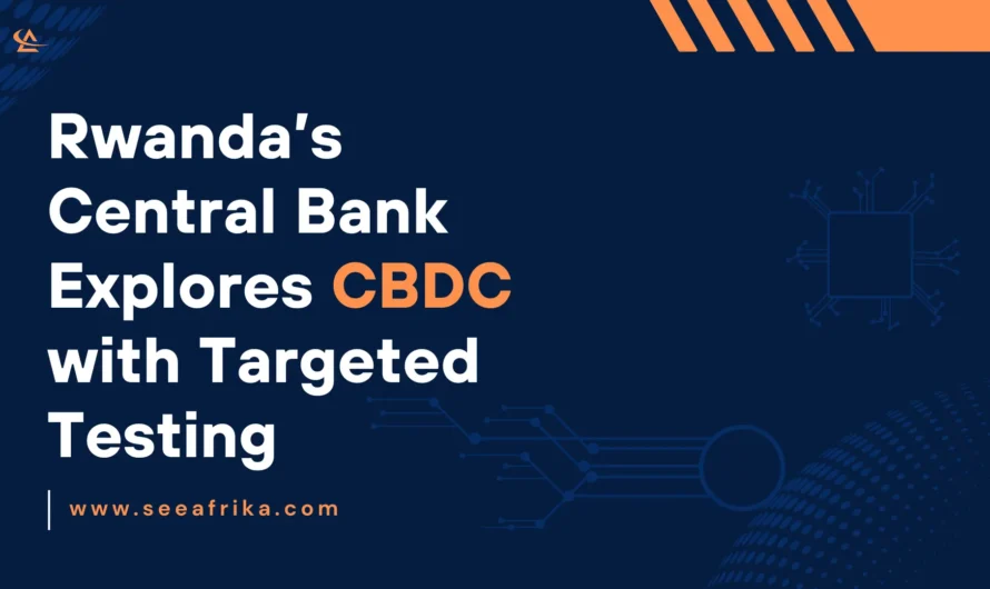 Rwanda’s Central Bank Explores CBDC with Targeted Testing