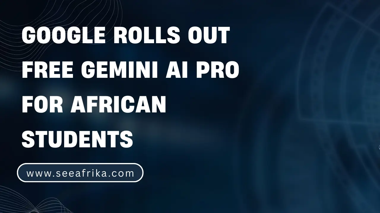 Google Rolls Out Free Gemini AI Pro for African Students