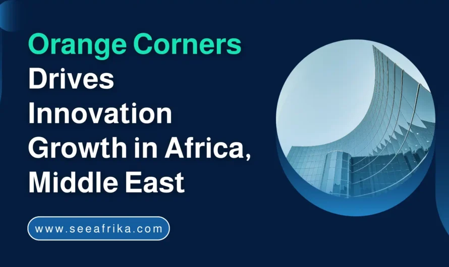 Orange Corners Drives Innovation Growth in Africa, Middle East