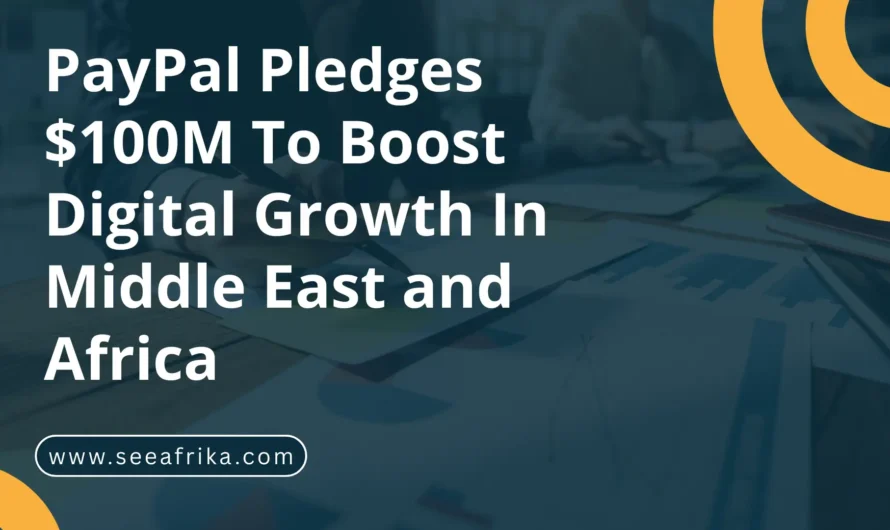 PayPal Pledges $100M To Boost Digital Growth In Middle East and Africa