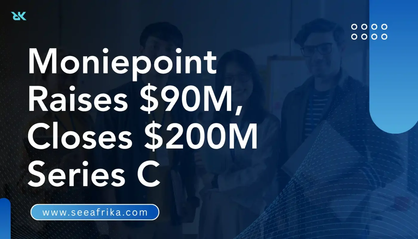 Moniepoint Raises $90M, Closes $200M Series C