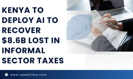 Kenya to deploy AI to recover $8.6B lost in informal sector taxes.